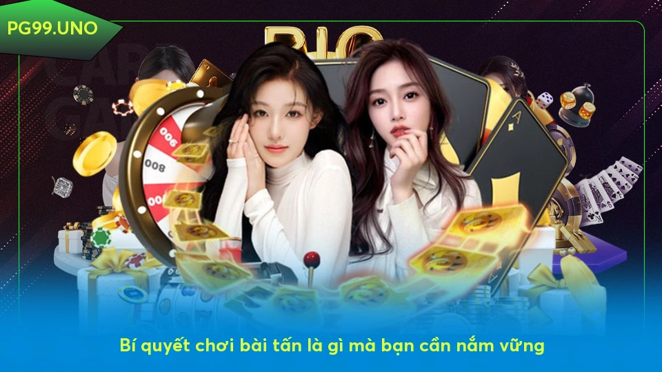 Bài tấn là gì? Khám phá trò chơi và cách chinh phục đối thủ Bí quyết chơi bài tấn là gì mà bạn cần nắm vững