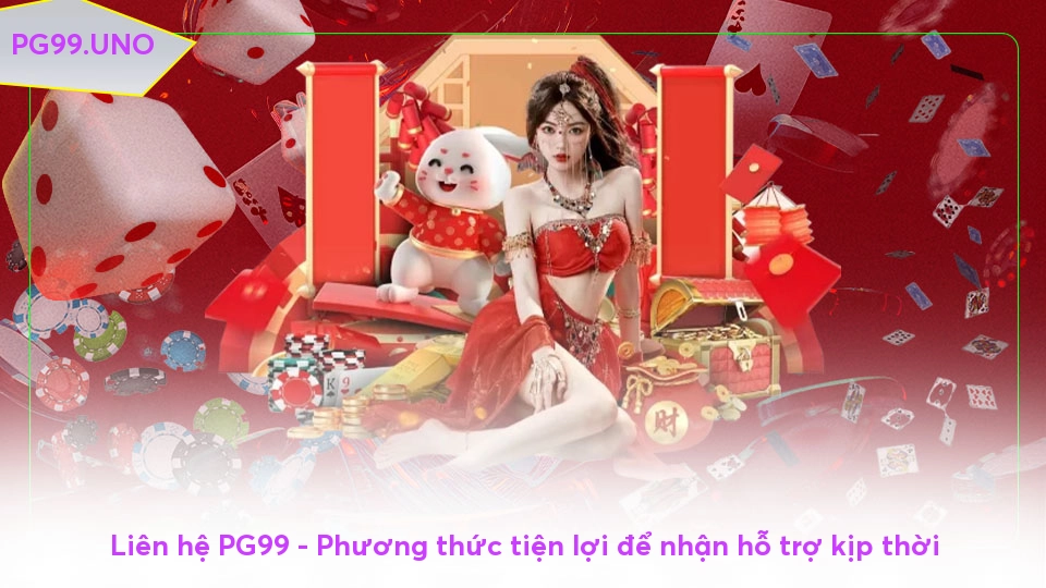 Liên hệ PG99 - Phương thức tiện lợi để nhận hỗ trợ kịp thời Liên hệ PG99 - Phương thức tiện lợi để nhận hỗ trợ kịp thời