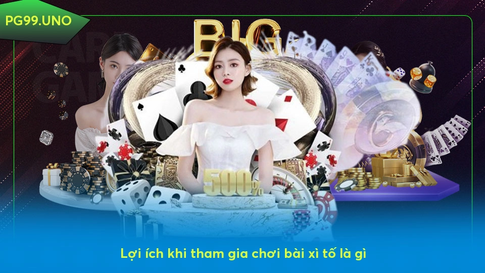 Xì tố là gì? giải trí hấp dẫn cùng tựa game bài trực tuyến thú vị Lợi ích khi tham gia chơi bài xì tố là gì