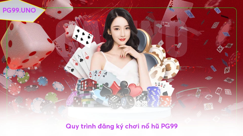 Nổ hũ PG99 - Vui chơi không giới hạn, thưởng lớn mỗi ngày Quy trình đăng ký chơi nổ hũ PG99