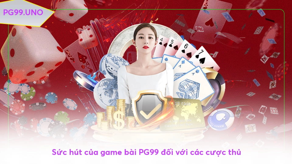 Game bài PG99 - Trải nghiệm cá cược chuyên nghiệp và hấp dẫn Sức hút của game bài PG99 đối với các cược thủ