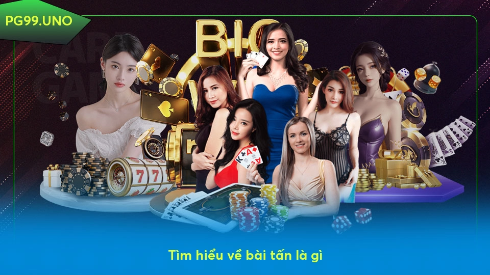 Bài tấn là gì? Khám phá trò chơi và cách chinh phục đối thủ Tìm hiểu về bài tấn là gì