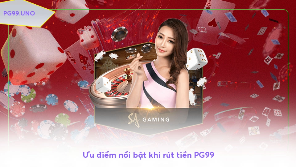 Rút tiền PG99 - Những điều cần biết để giao dịch thành công Ưu điểm nổi bật khi rút tiền PG99
