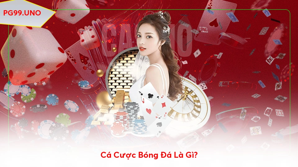 Cách Chơi Cá Cược Bóng Đá Trực Tuyến An Toàn Và Hiệu Quả Nhất Cá Cược Bóng Đá Là Gì?