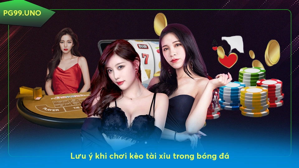Bí Quyết Chơi Kèo Tài Xỉu Trong Cá Cược Bóng Đá: Chiến Thuật Luôn Thắng Bạn Cần Biết Lưu ý khi chơi kèo tài xỉu trong bóng đá