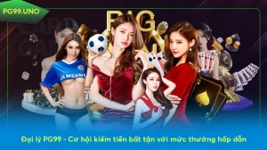 Đại lý PG99 - Cơ hội kiếm tiền bất tận với mức thưởng hấp dẫn