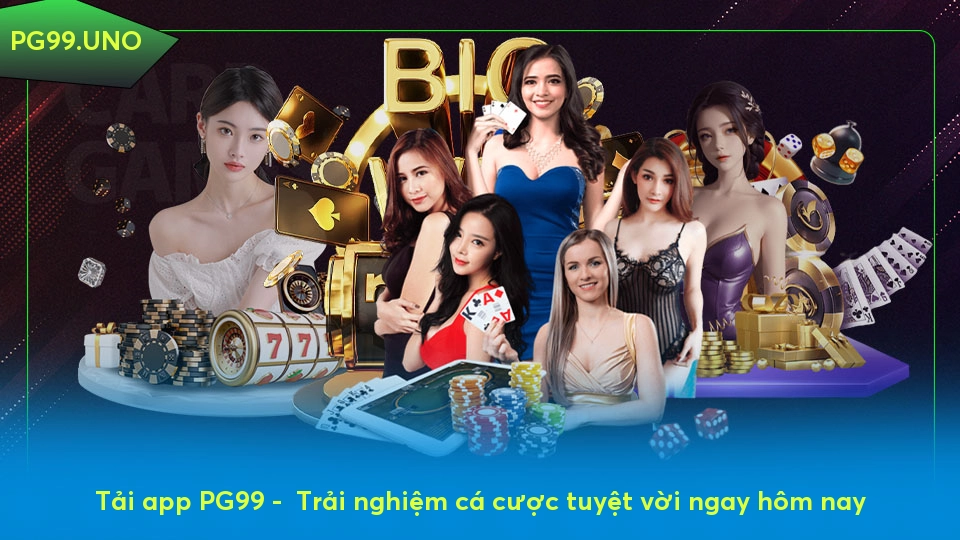 Tải app PG99 - Trải nghiệm cá cược tuyệt vời ngay hôm nay