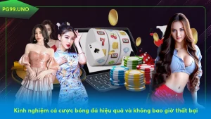 Kinh nghiệm cá cược bóng đá hiệu quả và không bao giờ thất bại